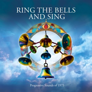 Ring the Bells and Sing – Progressive Sounds of 1975